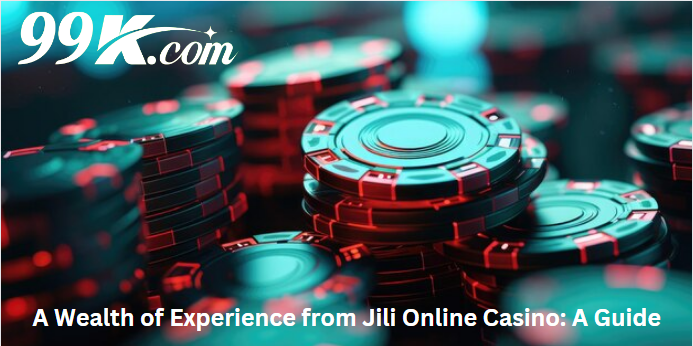 A Wealth of Experience from Jili Online Casino: A Guide