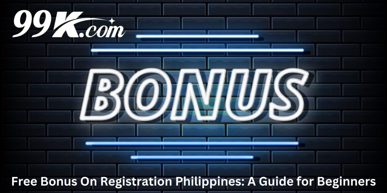 free bonus on registration philippines