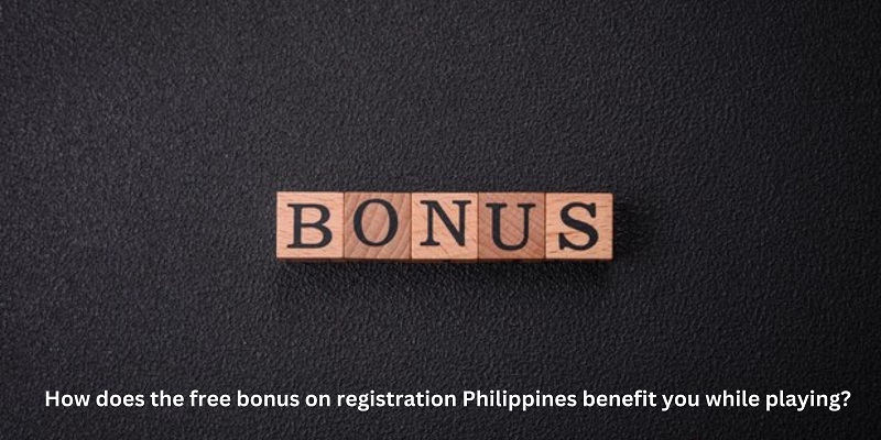 free bonus on registration philippines